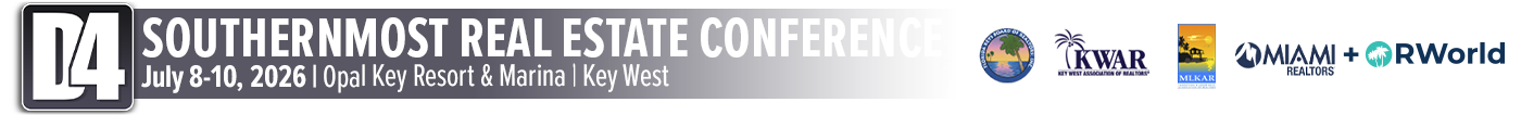 District 4 Conference Southernmost Real Estate Conference. July 8 – 10 at the Opal Key Resort & Marina, 245 Front Street, Key West • 305-294-4000 | 855-366-8045
